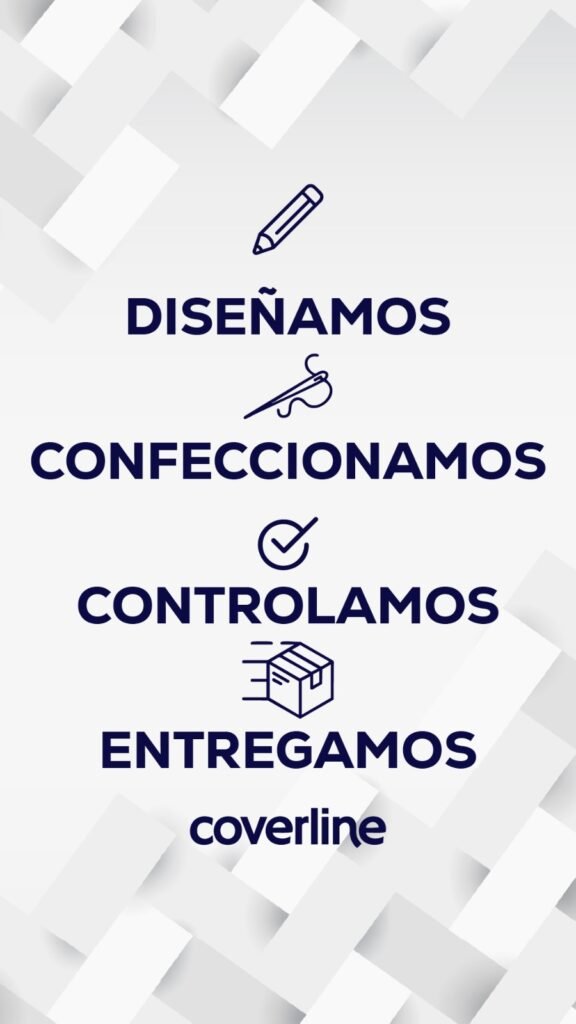 Diseñamos, confeccionamos, controlamos y entregamos. Coverline.